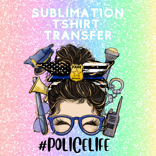 Sublimation Transfer - Police Life