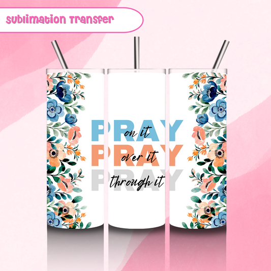 Sublimation Tumbler Transfer 20 oz- Pray on it